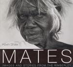 Kevin Shaw, "Mates" - Images of the Kimberley.